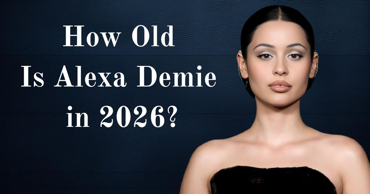 How Old Is Alexa Demie in 2026