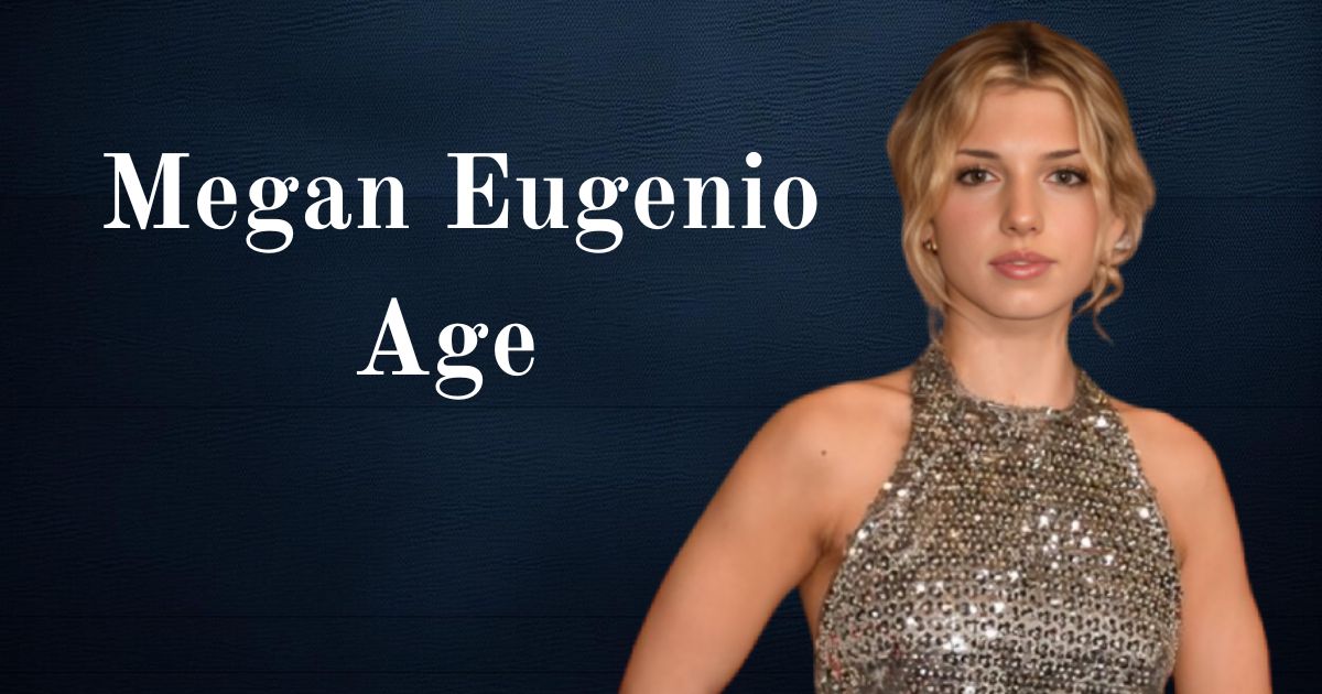 Megan Eugenio Age