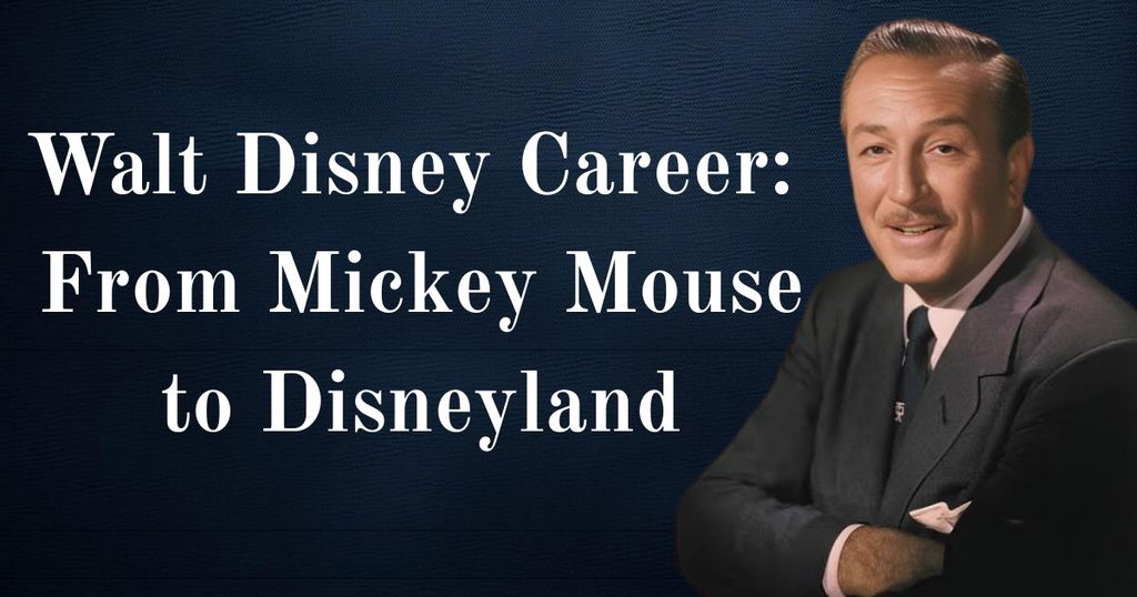 Walt Disney Career_ From Mickey Mouse to Disneyland