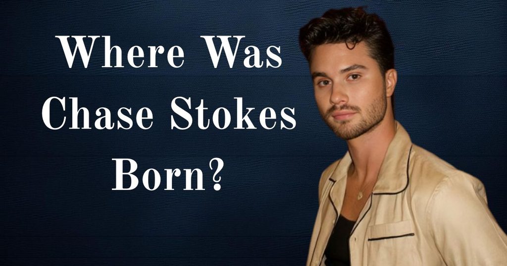 Where Was Chase Stokes Born