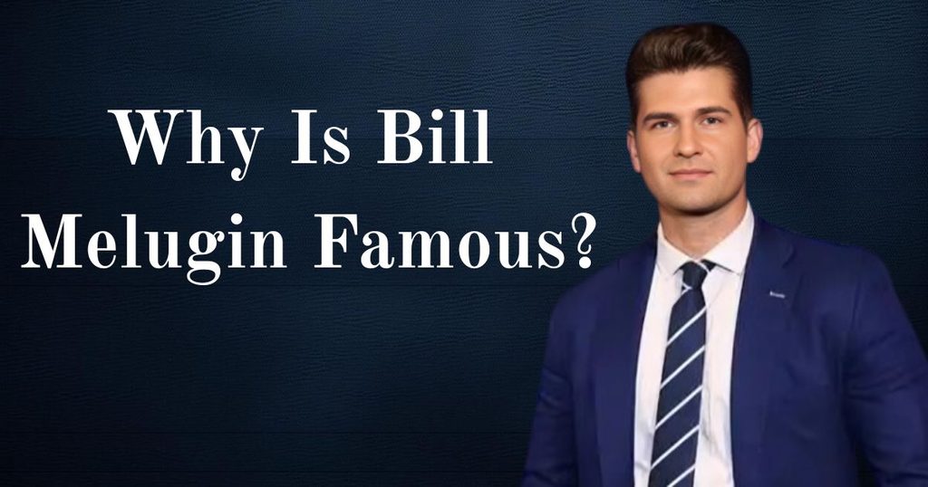 Why Is Bill Melugin Famous